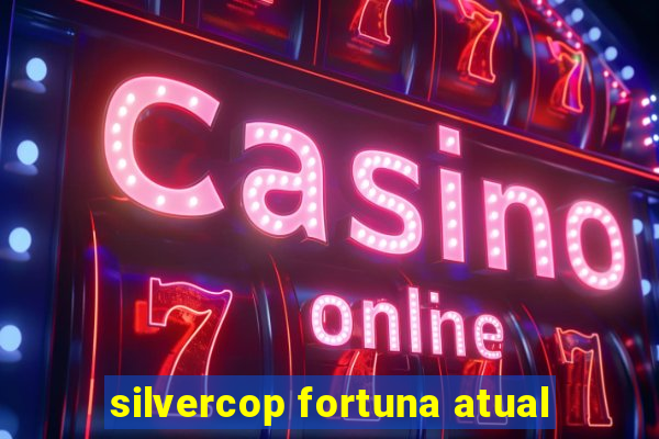 silvercop fortuna atual